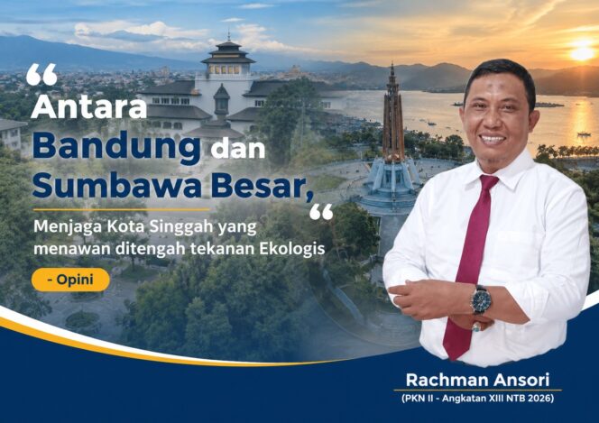 
 Antara Bandung dan Sumbawa Besar, Menjaga Kota Singgah yang menawan ditengah tekanan Ekologis